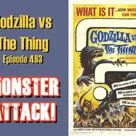 Godzilla vs The Thing | Episode 463