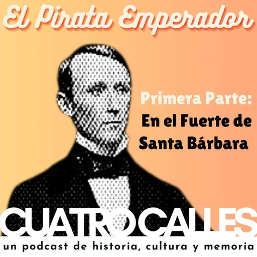 50| El Pirata Emperador. Primera Parte: En el Fuerte de Santa Bárbara