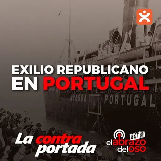 Exilio republicano en Portugal - La Contraportada - Episodio exclusivo para mecenas