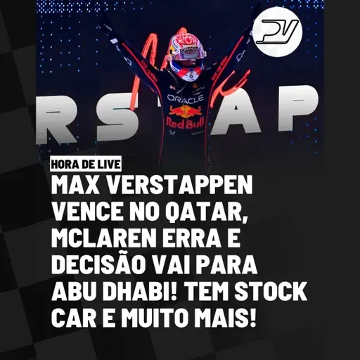 HORA DE LIVE: MAX VERSTAPPEN VENCE NO QATAR, MCLAREN ERRA E DECISÃO VAI PARA ABU DHABI!