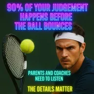 90% of YOUR JUDGEMENT HAPPENS BEFORE THE BALL BOUNCES