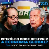 A ECONOMIA DO MUNDO PODE COLAPSAR POR CAUSA DO PETRÓLEO? Sacani e Adriano Pires | Os Economistas 210