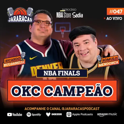 JARARACAS #47 | FIM DE TEMPORADA COM OKC CAMPEÃO