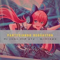DJ JUNI OLD PTY - PARTYSIANDO  REGGAETON MIXTAPE 2021