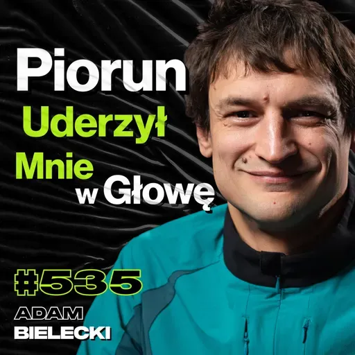#535 Co Tak Naprawdę Buduje Pewność Siebie Na Całe Życie? Spałem w Lodowej Jamie - Adam Bielecki