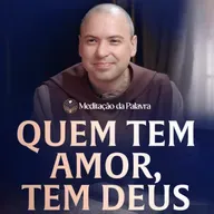 Quem tem amor, tem Deus | (1João 4, 7-16) #2739 | Meditação da Palavra