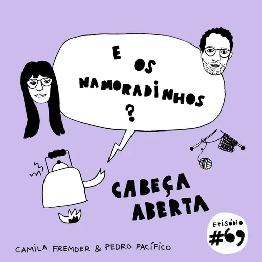 E os namoradinhos?#69 Cabeça aberta