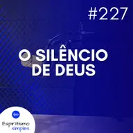 #227 - O silêncio de Deus