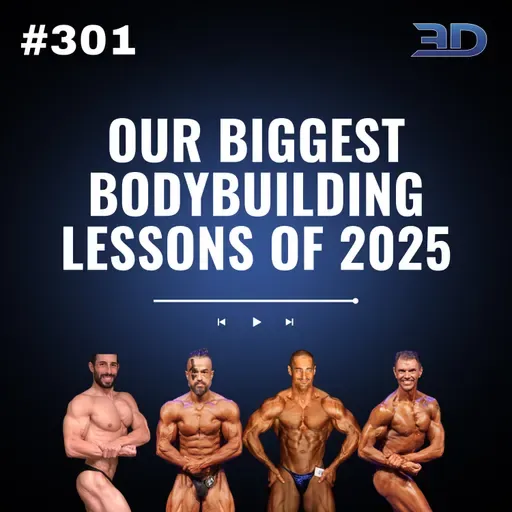 #301: Our Biggest Bodybuilding Lessons of 2025