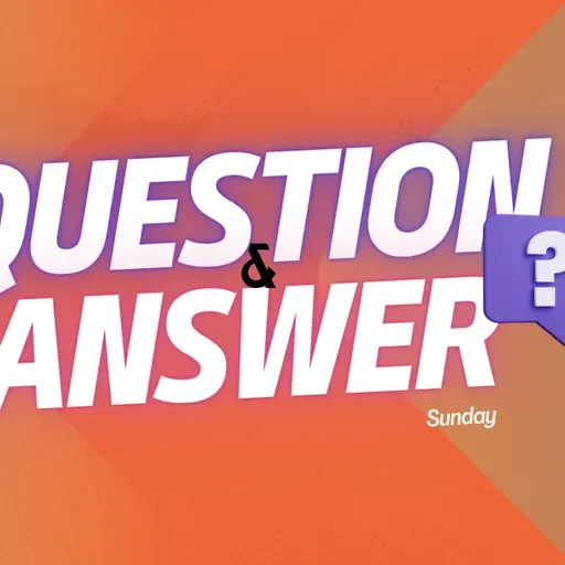 Question and Answer Sunday ( Tough Love )