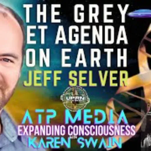 Grey ET Agenda for Earth - Jeff Selver back on  ATP Media