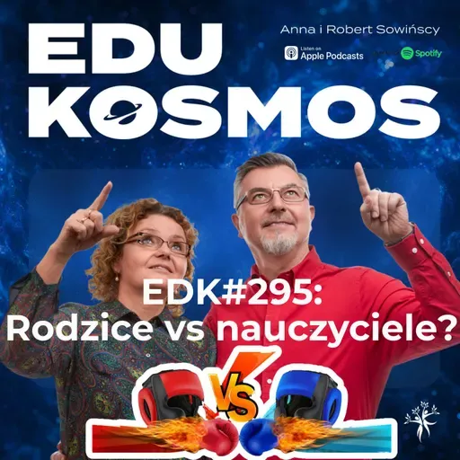 EDK#295: Rodzice vs nauczyciele, kto kogo naprawdę słucha?