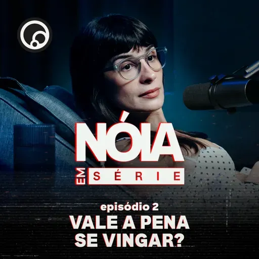 Vale a pena se vingar? | Nóia Em Série EP02