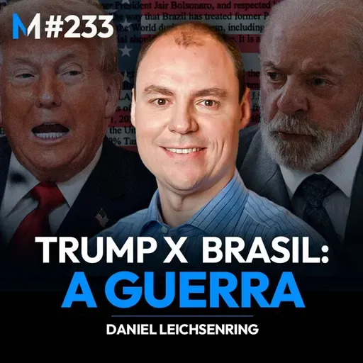 #233 | TARIFAS DE TRUMP: QUAIS SÃO OS IMPACTOS ECONÔMICOS E POLÍTICOS NO BRASIL?