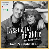 58. Signhild 90 år – Om barndomen hos farmor och farfar, att förlora sin son vid födseln, hennes älskade dragspel, viljan att hjälpa de äldre och kärleken till Lasse Stefanz.