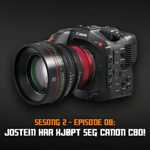 Fotonørds - Sesong 2 - Episode 08: Jostein har kjøpt seg Canon C80!