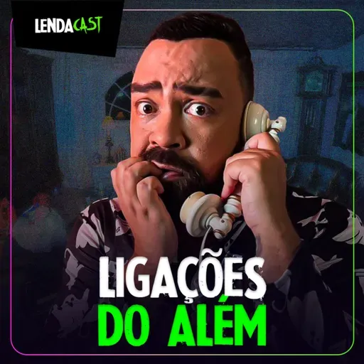 VOCÊ JÁ RECEBEU UMA LIGAÇÃO DO ALÉM? | LendaCast Solo #66