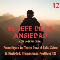 Reconfigura tu Mente Para el Exito Sobre la Ansiedad: Afirmaciones Positivas (2)