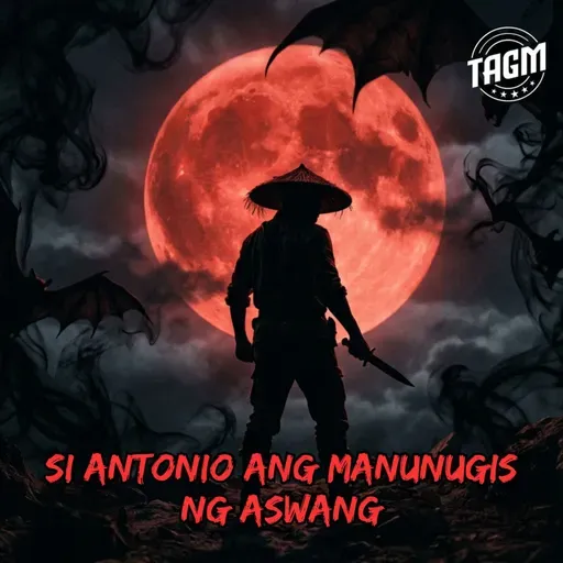 #342 : SI ANTONIO ANG MANUNUGIS NG ASWANG