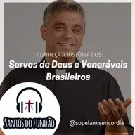 #090 - Servos de Deus e Veneráveis Brasileiros
