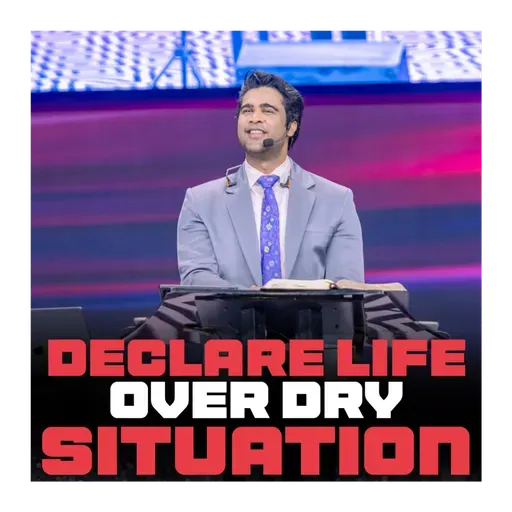 Declare life over dry situation