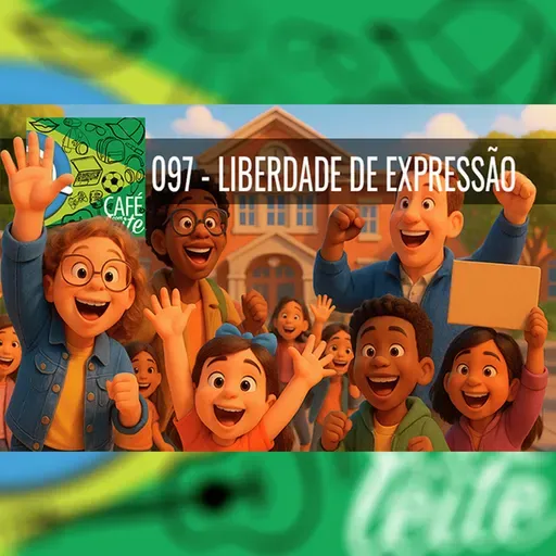 Café Com Leite 97- Liberdade de Expressão - Essencial para combater injustiças