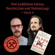 New Luddites: Labor, Capitalism and Technology Part 2