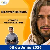 Evangelio De Hoy - 08 Junio 2026 - Padre Carlos Yepes - Amen Comunicaciones