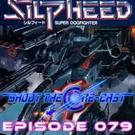 Episode 079 - Silpheed (January 2025)
