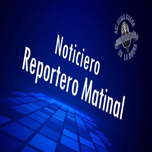 Noticiero Reportero Matinal - Monday, May 05, 2025