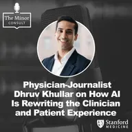 S9 Ep5: Physician-Journalist Dhruv Khullar on How AI Is Rewriting the Clinician and Patient Experience