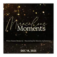 MIRACULOUS MOMENTS | Good News for the Broken | Dec 14, 2025