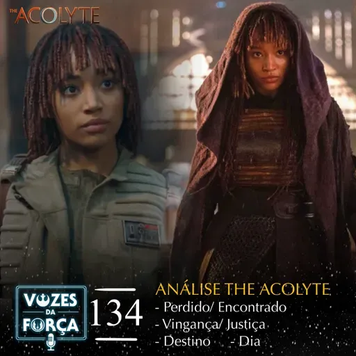 VOZES DA FORÇA #134 - The Acolyte - Análise dos episódios 1 a 4