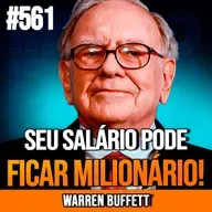 WARREN BUFFETT | RECEBEU O SALÁRIO? FAÇA ISSO E ENRIQUEÇA | INSIGHTCAST #561