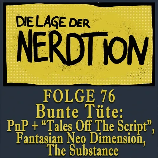 Folge 76 - Bunte Tüte: PnP, Tales off the Script, Fantasian Neo Dimension, The Substance