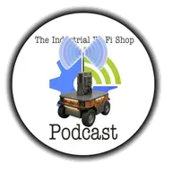 The Industrial Wi-Fi Shop Podcast – Ep. 25 Industrial Wireless Clients