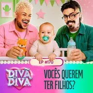 #170 - Vocês querem ter filhos?