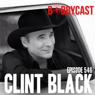 #546 - Clint Black on Playing Bars for 10 Years Before His Big Break + Fans Showing Up to His House Unannounced + The Story Behind "A Better Man" + His Worst Injury Falling Off Stage + How He Met His Wife + What Is Hard About Being Famous