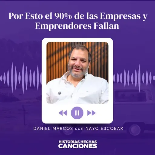 Una Cátedra de Negocios: Por Esto el 90% de las Empresas y Emprendores Fallan - Daniel Marcos y Nayo Escobar