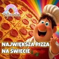🌍 Największa Pizza na Świecie! 🍕 | Niezapomniana Bajka dla Dzieci 🎉