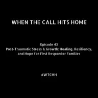Post-Traumatic Stress & Growth: Healing, Resiliency, and Hope for First Responder Families
