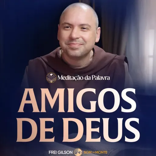 Amigos de Deus | (João 15, 12-17) #2704 | Meditação da Palavra