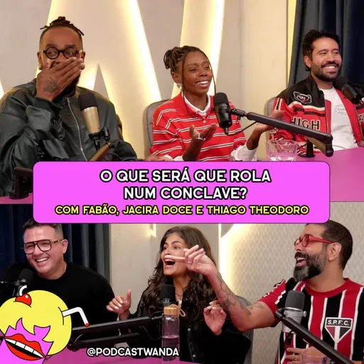O QUE SERÁ QUE ROLA NUM CONCLAVE? com Fabão, Jacira Doce e Thiago Theodoro - #628