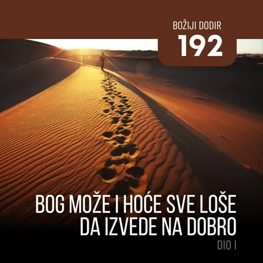 192 BD - Bog može i hoće sve loše da izvede na dobro - dio I