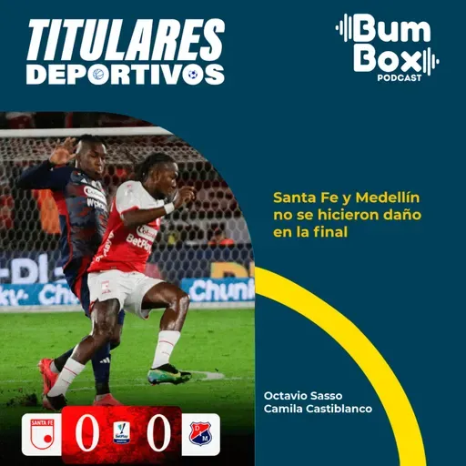 Santa Fe y Medellín no se hicieron daño en la final: noticias deportivas del 24 de junio