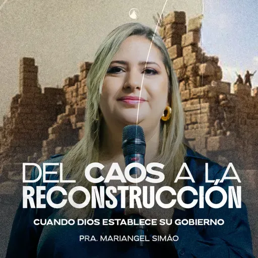 DEL CAOS A LA RECONSTRUCCIÓN - Pra. Mariangel Simão