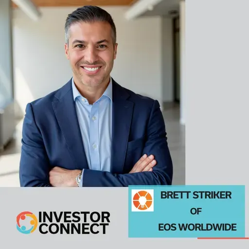 Investor Connect 852: Unlocking Business Efficiency with EOS: A Conversation with Brett Striker