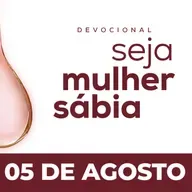 Seja Mulher Sábia - 05/Ago