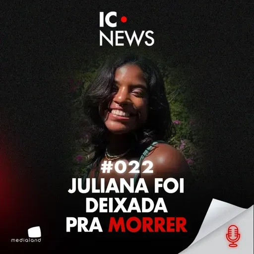 SOZINHA E FERIDA - CASO JULIANA MARINS NO MONTE RINJANI - IC NEWS #022