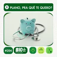 204 - Plano, pra quê te quero?
